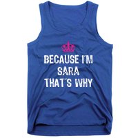 Because IM Sara ThatS Why Funny S Gift Great Gift Tank Top