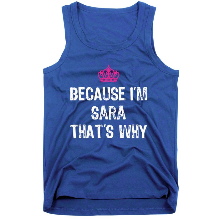 Because IM Sara ThatS Why Funny S Gift Great Gift Tank Top