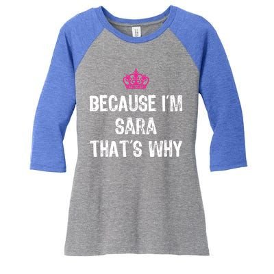 Because IM Sara ThatS Why Funny S Gift Great Gift Women's Tri-Blend 3/4-Sleeve Raglan Shirt