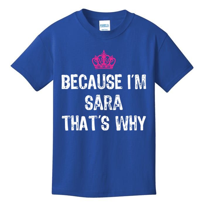 Because IM Sara ThatS Why Funny S Gift Great Gift Kids T-Shirt