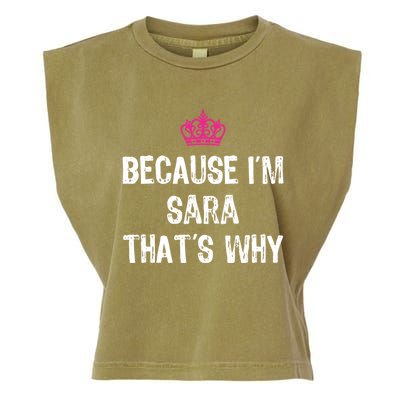 Because IM Sara ThatS Why Funny S Gift Great Gift Garment-Dyed Women's Muscle Tee