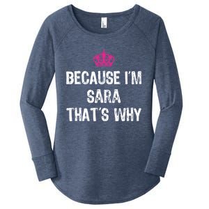 Because IM Sara ThatS Why Funny S Gift Great Gift Women's Perfect Tri Tunic Long Sleeve Shirt