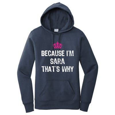 Because IM Sara ThatS Why Funny S Gift Great Gift Women's Pullover Hoodie