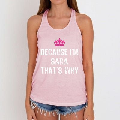 Because IM Sara ThatS Why Funny S Gift Great Gift Women's Knotted Racerback Tank