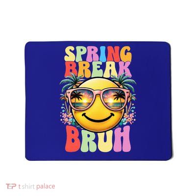 Bruh It's Spring Break Teacher  Mousepad