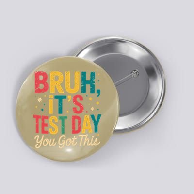 Bruh Its Test Day You Got This Testing Day Teacher Button