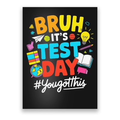 Bruh Its Test Day Funny Back to School Exam Motivation Poster