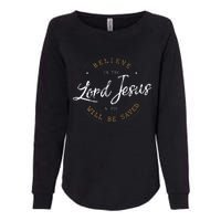 Believe in the Lord Jesus and your Saved Christian Womens California Wash Sweatshirt