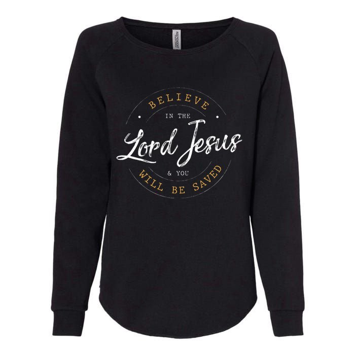 Believe in the Lord Jesus and your Saved Christian Womens California Wash Sweatshirt