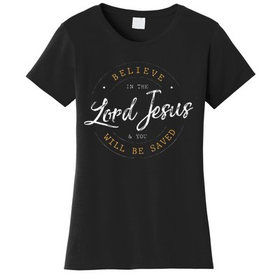 Believe in the Lord Jesus and your Saved Christian Women's T-Shirt