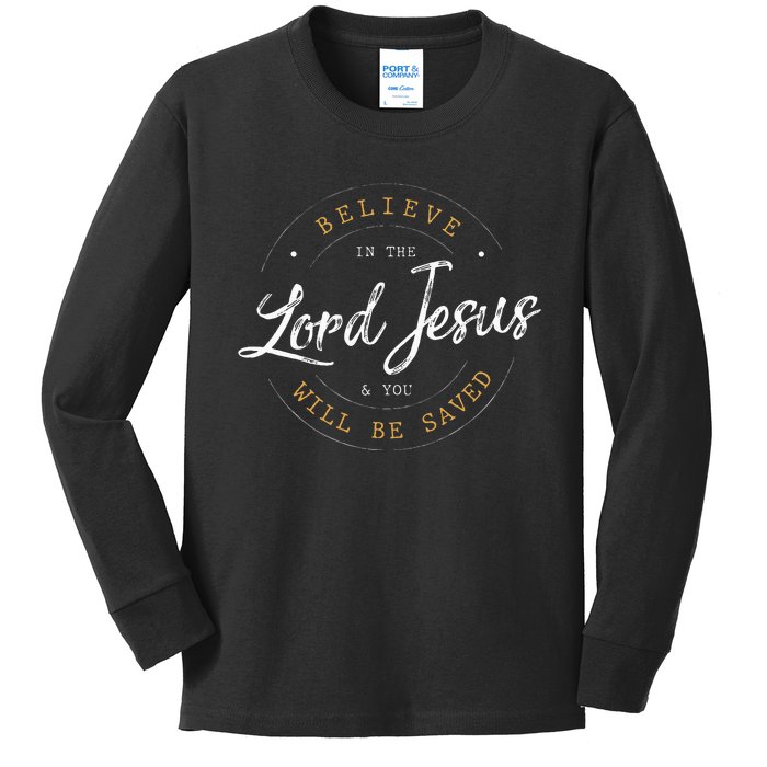 Believe in the Lord Jesus and your Saved Christian Kids Long Sleeve Shirt