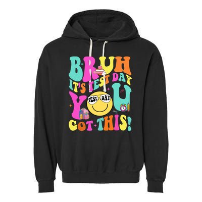 Bruh It’s Test Day You Got This Teacher Testing Day Garment-Dyed Fleece Hoodie