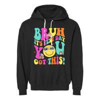 Bruh It’s Test Day You Got This Teacher Testing Day Garment-Dyed Fleece Hoodie