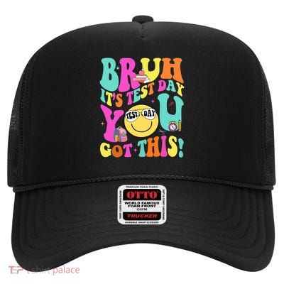 Bruh It’s Test Day You Got This Teacher Testing Day High Crown Mesh Back Trucker Hat