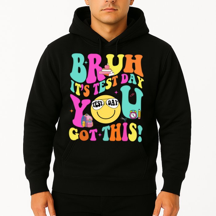 Bruh It’s Test Day You Got This Teacher Testing Day Hoodie