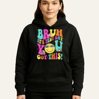 Bruh It’s Test Day You Got This Teacher Testing Day Hoodie