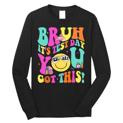 Bruh It’s Test Day You Got This Teacher Testing Day Long Sleeve Shirt