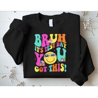 Bruh It’s Test Day You Got This Teacher Testing Day Sweatshirt