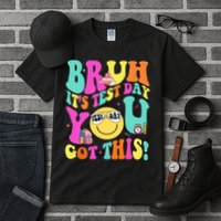 Bruh It’s Test Day You Got This Teacher Testing Day Tall T-Shirt