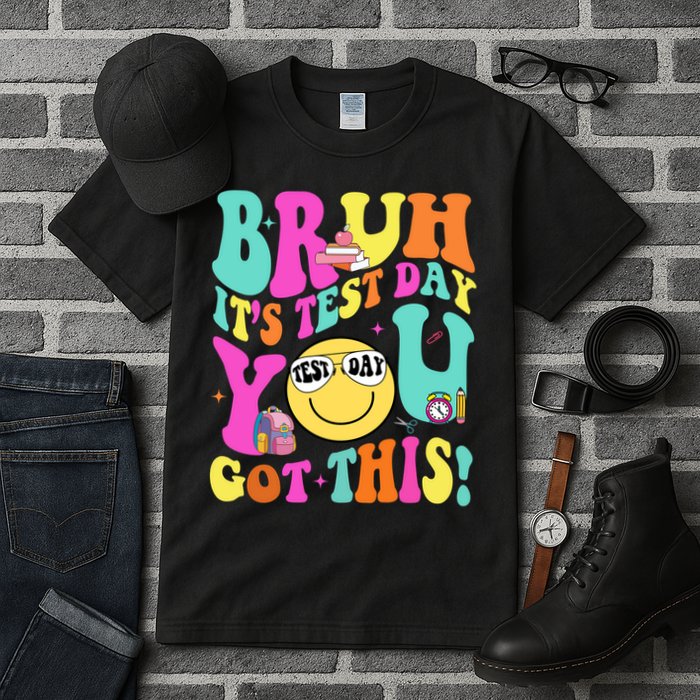 Bruh It’s Test Day You Got This Teacher Testing Day Tall T-Shirt
