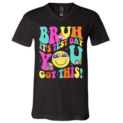 Bruh It’s Test Day You Got This Teacher Testing Day V-Neck T-Shirt