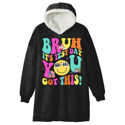 Bruh It’s Test Day You Got This Teacher Testing Day Hooded Wearable Blanket