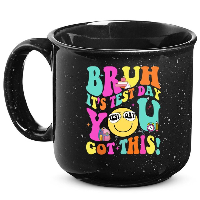 Bruh It’s Test Day You Got This Teacher Testing Day 15oz Campfire Ceramic Mug