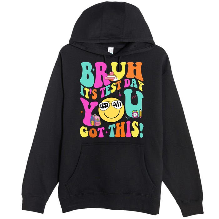 Bruh It’s Test Day You Got This Teacher Testing Day Premium Pullover Hoodie