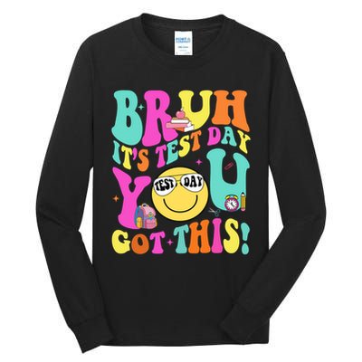 Bruh It’s Test Day You Got This Teacher Testing Day Tall Long Sleeve T-Shirt