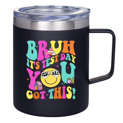 Bruh It’s Test Day You Got This Teacher Testing Day 12oz Stainless Steel Coffee Mug