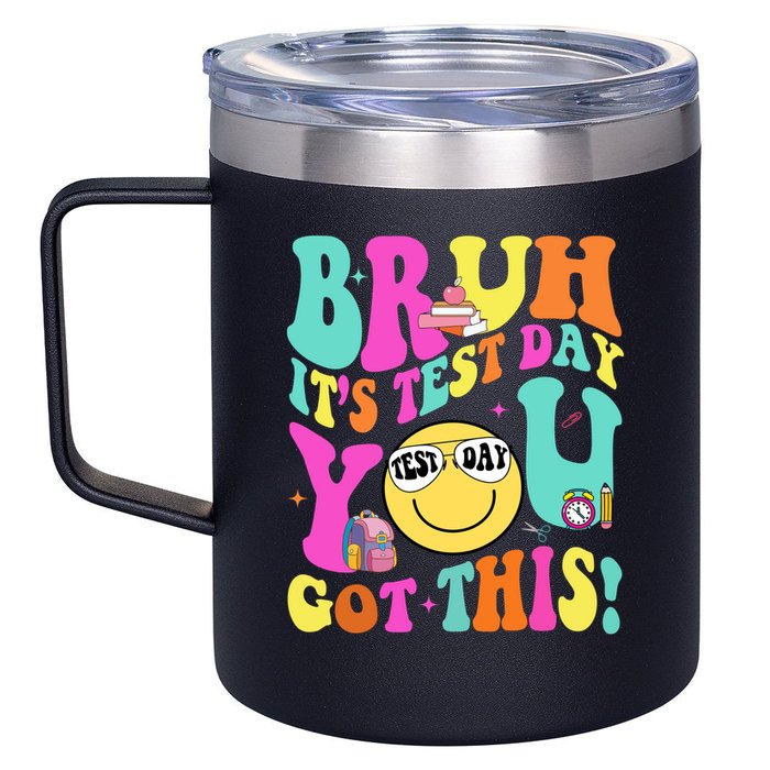 Bruh It’s Test Day You Got This Teacher Testing Day 12oz Stainless Steel Coffee Mug