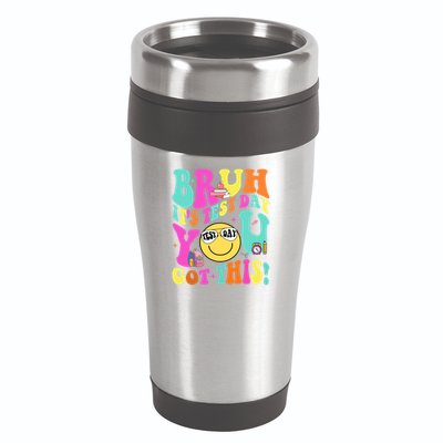Bruh It’s Test Day You Got This Teacher Testing Day 16oz Travel Tumbler