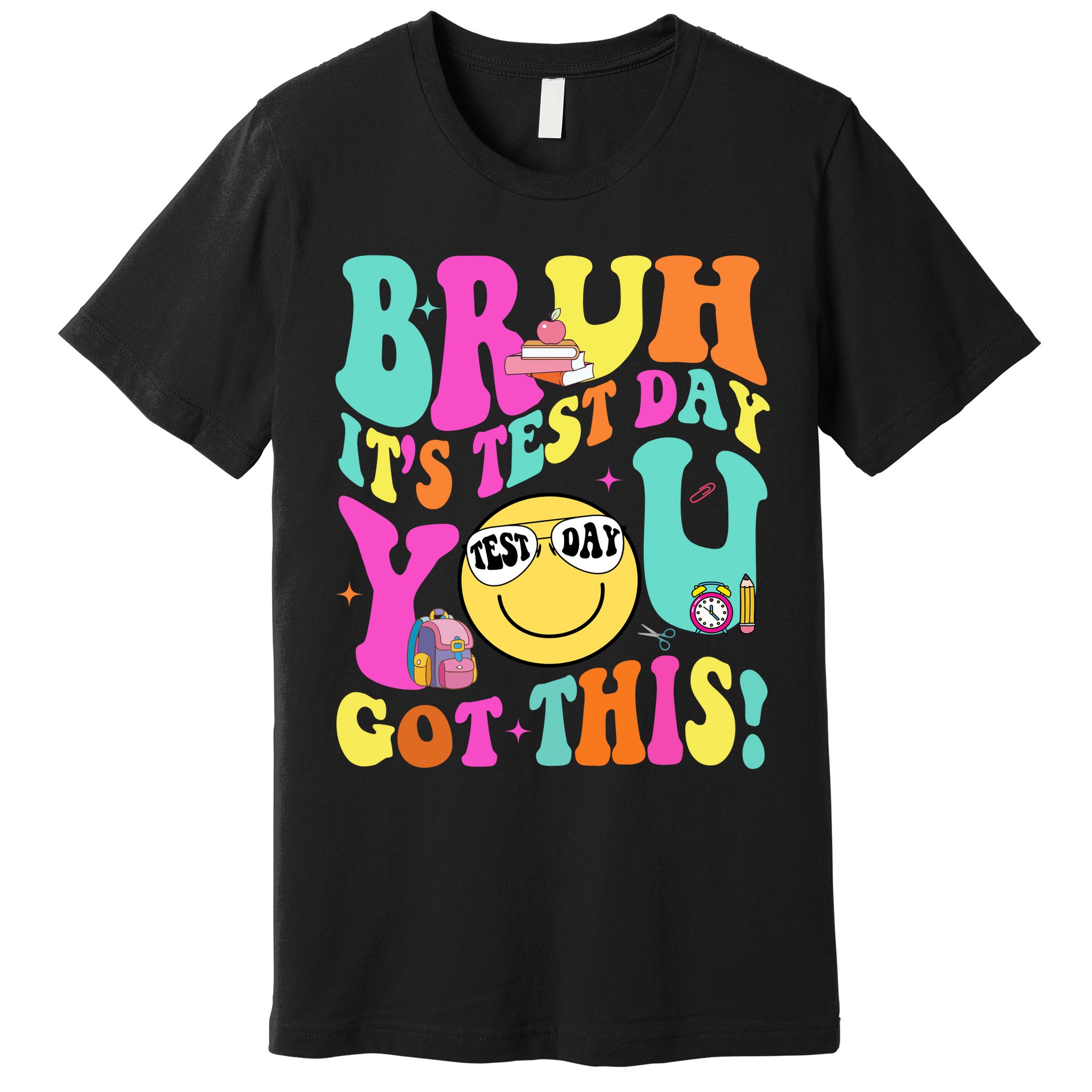 Bruh It’s Test Day You Got This Teacher Testing Day Premium T-Shirt