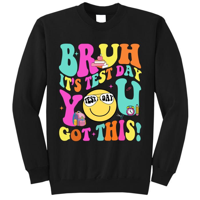 Bruh It’s Test Day You Got This Teacher Testing Day Tall Sweatshirt