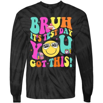 Bruh It’s Test Day You Got This Teacher Testing Day Tie-Dye Long Sleeve Shirt