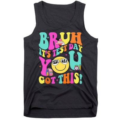Bruh It’s Test Day You Got This Teacher Testing Day Tank Top