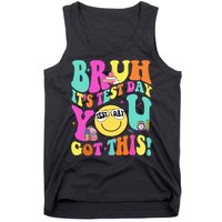 Bruh It’s Test Day You Got This Teacher Testing Day Tank Top