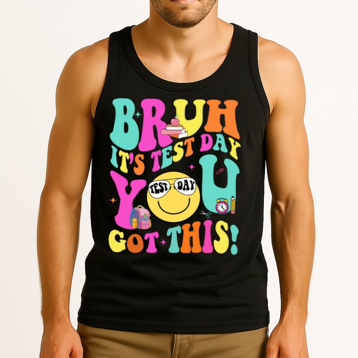 Bruh It’s Test Day You Got This Teacher Testing Day Tank Top
