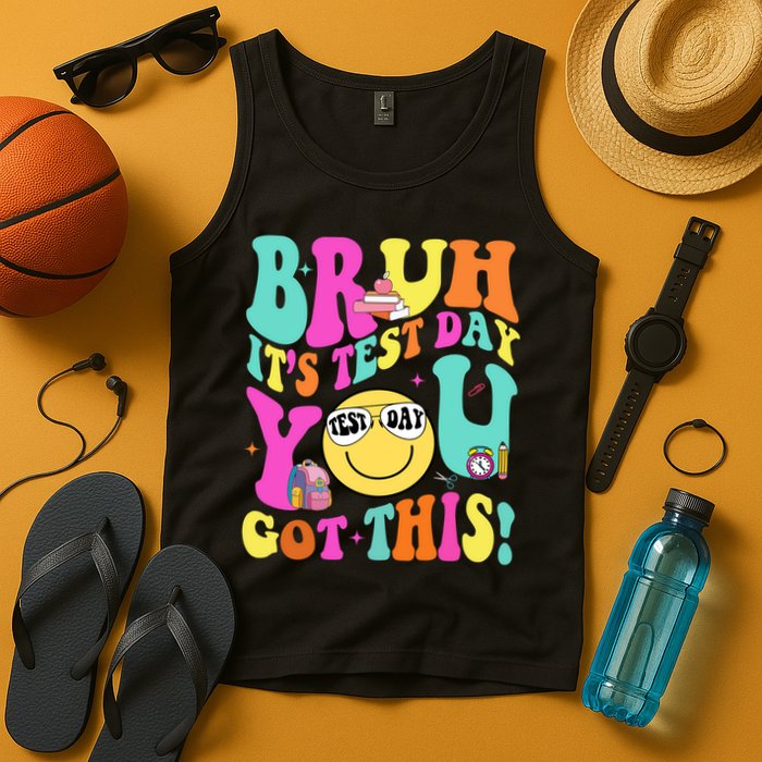 Bruh It’s Test Day You Got This Teacher Testing Day Tank Top
