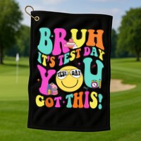 Bruh It’s Test Day You Got This Teacher Testing Day Golf Towel