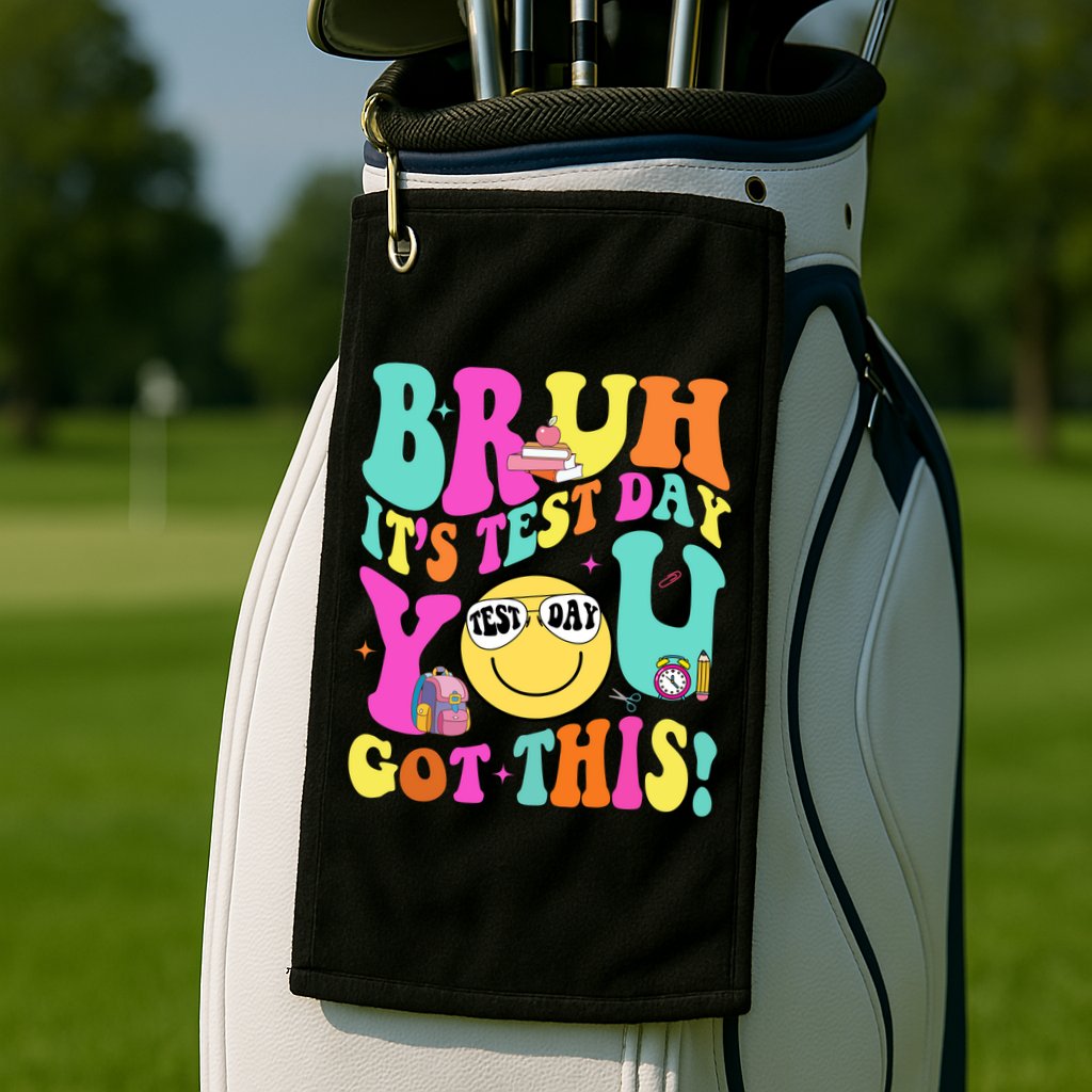 Bruh It’s Test Day You Got This Teacher Testing Day Golf Towel