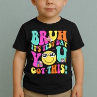 Bruh It’s Test Day You Got This Teacher Testing Day Toddler T-Shirt
