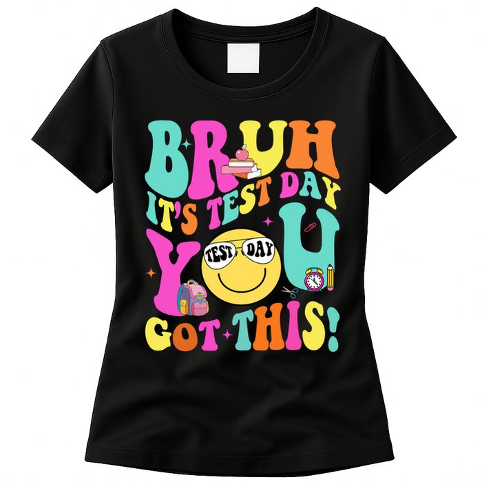 Bruh It’s Test Day You Got This Teacher Testing Day Womens T-Shirt