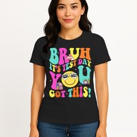 Bruh It’s Test Day You Got This Teacher Testing Day Womens T-Shirt