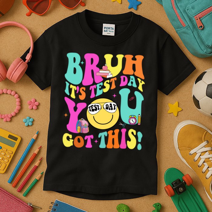 Bruh It’s Test Day You Got This Teacher Testing Day Kids T-Shirt