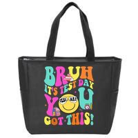 Bruh It’s Test Day You Got This Teacher Testing Day Zip Tote Bag