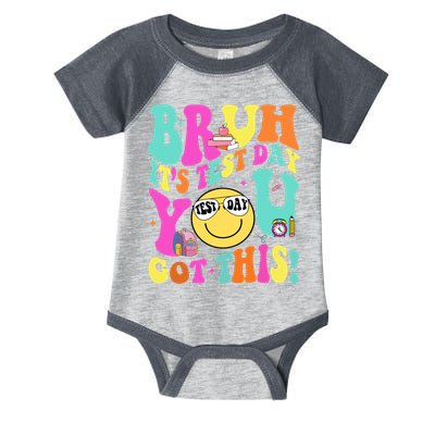 Bruh It’s Test Day You Got This Teacher Testing Day Infant Baby Jersey Bodysuit