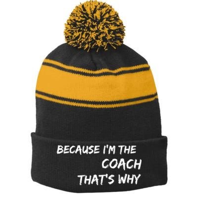 Because I'm The Coach That's Why Stripe Pom Pom Beanie