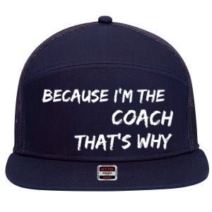 Because I'm The Coach That's Why 7 Panel Mesh Trucker Snapback Hat