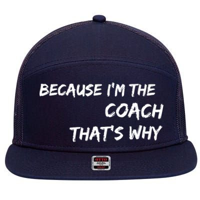 Because I'm The Coach That's Why 7 Panel Mesh Trucker Snapback Hat